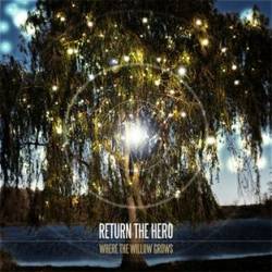RETURN THE HERO - Where The Willow Grows cover 