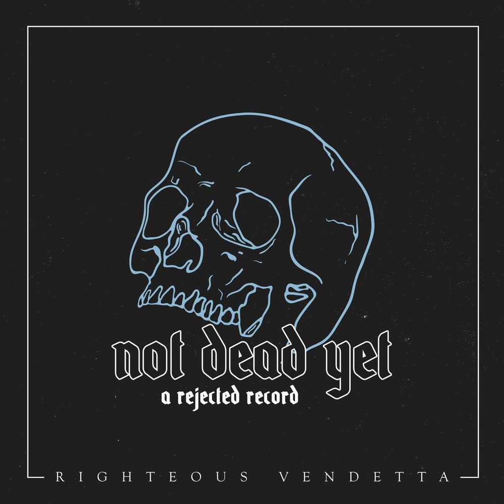 RIGHTEOUS VENDETTA - Not Dead Yet (A Rejected Record) cover 
