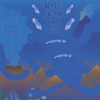 RISE FROM THE DEAD - 2 Mouth 4 Eyes cover 