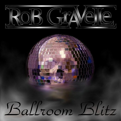 ROB GRAVELLE - Ballroom Blitz cover 