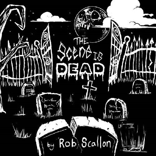 ROB SCALLON - The Scene is Dead cover 