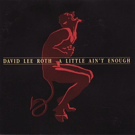 DAVID LEE ROTH - A Little Ain't Enough cover 