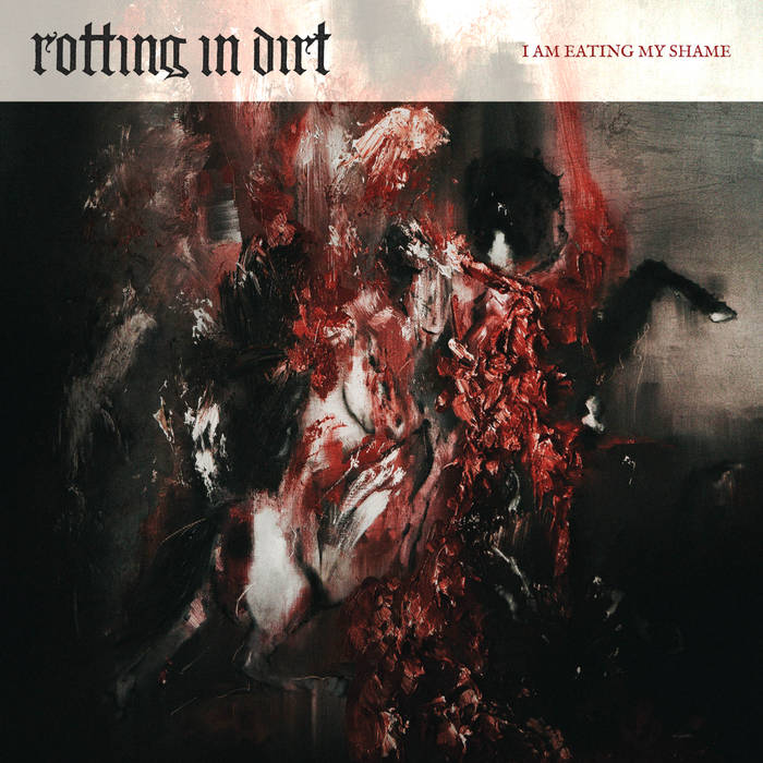 ROTTING IN DIRT - I Am Eating My Shame cover 
