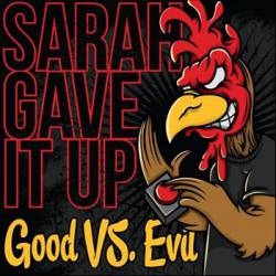SARAH GAVE IT UP - Good Vs. Evil cover 