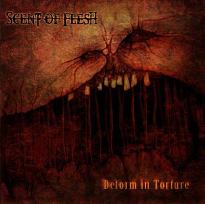 SCENT OF FLESH - Deform in Torture cover 