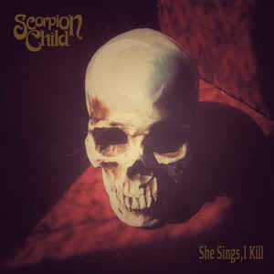 SCORPION CHILD - She Sings, I Kill cover 