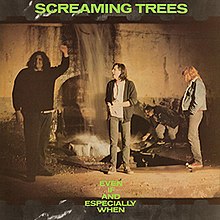 SCREAMING TREES - Even If and Especially When cover 