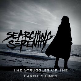 SEARCHING SERENITY - The Struggles Of The Earthly Ones cover 