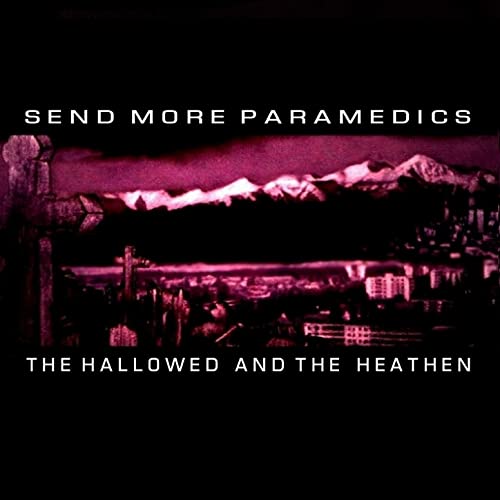 SEND MORE PARAMEDICS - The Hallowed and the Heathen cover 