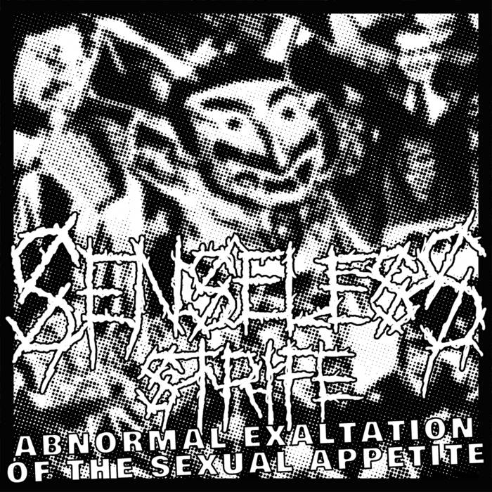 SENSELESS STRIFE - Abnormal Exaltation Of The Sexual Appetite cover 