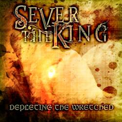 SEVER THE KING - Depleting The Wretched cover 