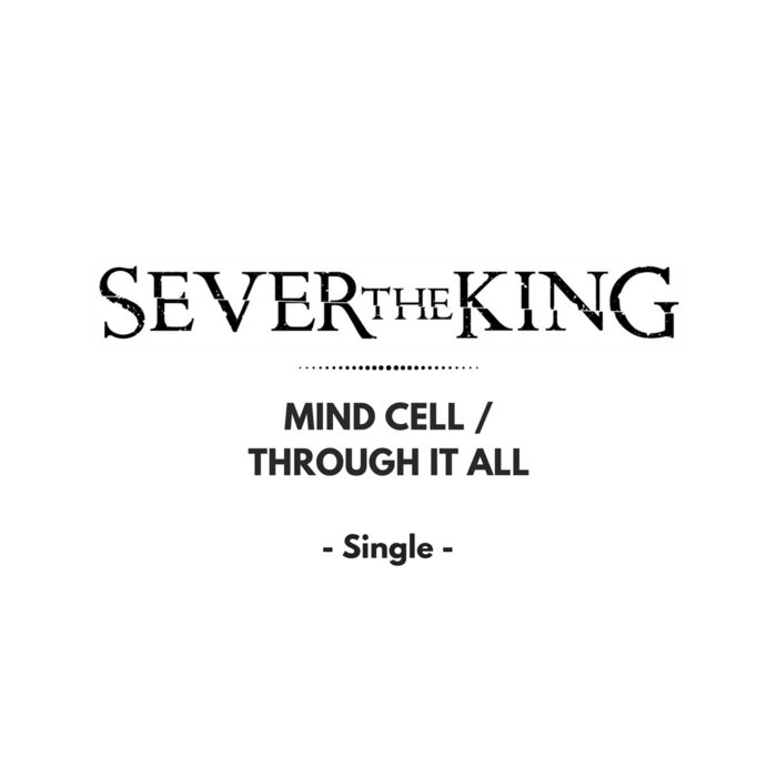 SEVER THE KING - Mind Cell​ / ​Through It All cover 