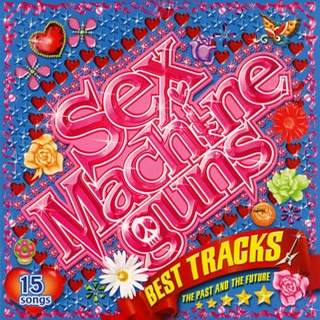 SEX MACHINEGUNS - Best Tracks: The Past And The Future cover 