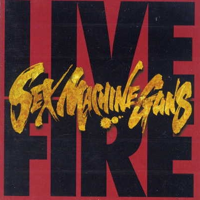 SEX MACHINEGUNS - Live Fire cover 