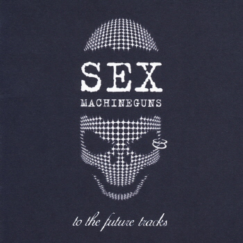 SEX MACHINEGUNS - To The Future Tracks cover 