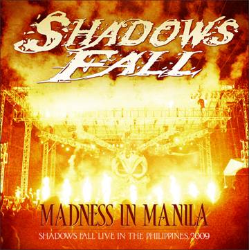 SHADOWS FALL - Madness In Manila: Shadows Fall Live In The Philippines 2009 cover 