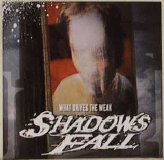 SHADOWS FALL - What Drives the Weak cover 