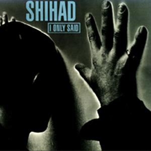 SHIHAD - I Only Said cover 