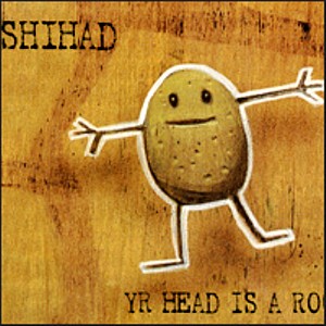 SHIHAD - Yr Head Is a Rock cover 