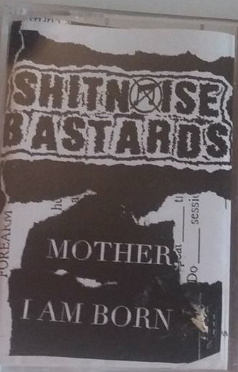 SHITNOISE BASTARDS - Shitnoise Bastards / Mother, I Am Born cover 