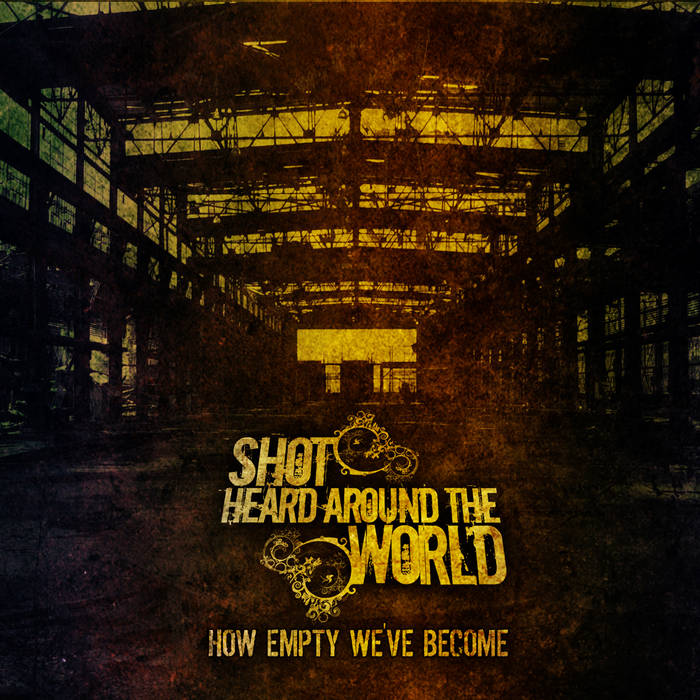 SHOT HEARD AROUND THE WORLD - How Empty We've Become cover 