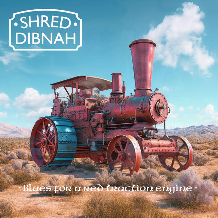 SHRED DIBNAH - Blues For A Red Traction Engine cover 