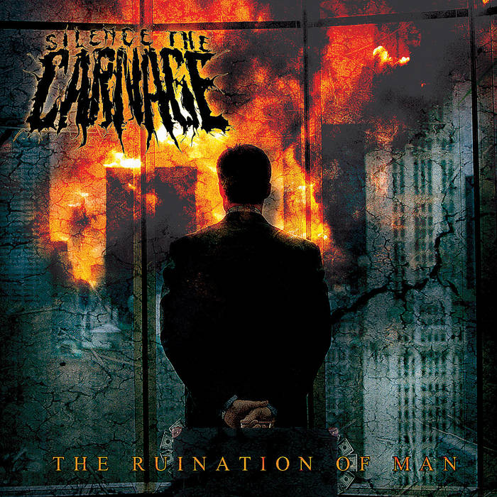 SILENCE THE CARNAGE - The Ruination Of Man cover 