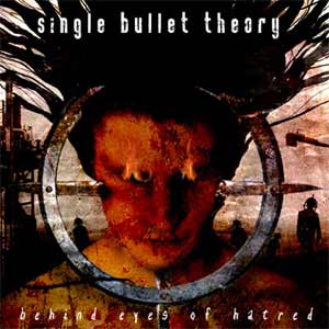 SINGLE BULLET THEORY - Behind Eyes Of Hatred cover 