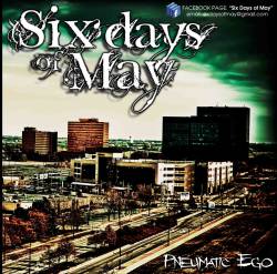 SIX DAYS OF MAY - Pneumatic Ego cover 