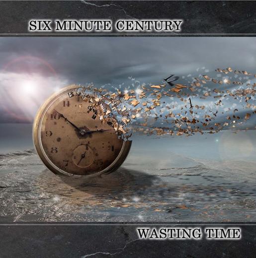 SIX MINUTE CENTURY - Wasting Time cover 