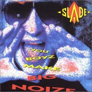 SLADE - You Boyz Make Big Noize cover 