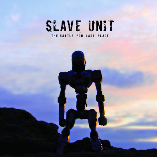 SLAVE UNIT - The Battle For Last Place cover 