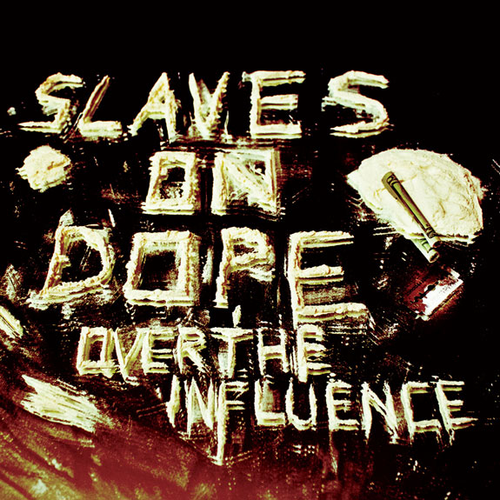 SLAVES ON DOPE - Over the Influence cover 