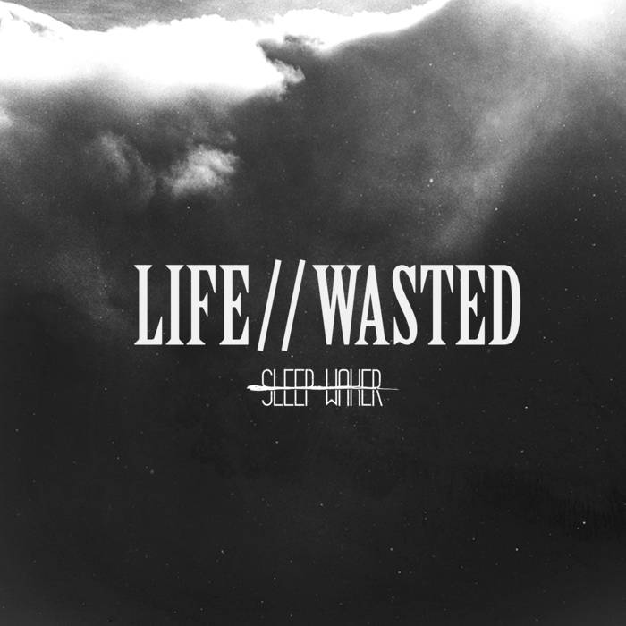 SLEEP WAKER - Life​/​/​Wasted cover 