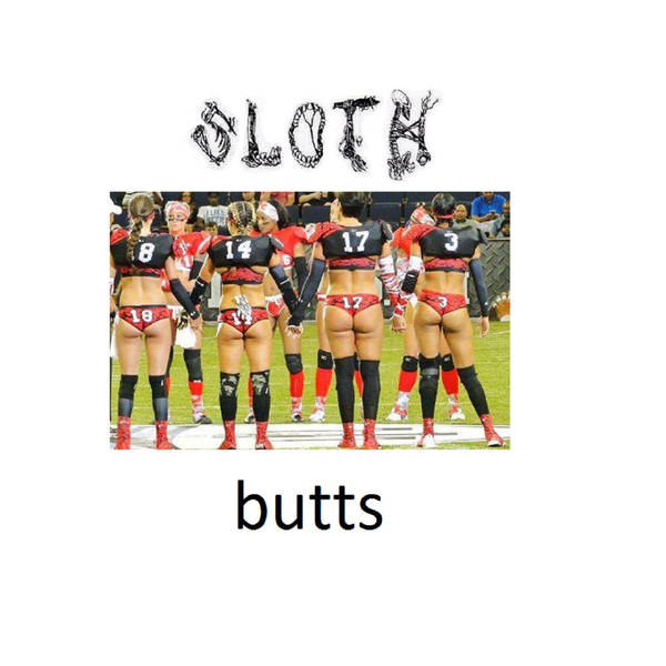 SLOTH - Butts 12​/​11​/​16 cover 