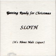SLOTH - Getting Ready For Christmas (It's All About Malt Liquor) cover 