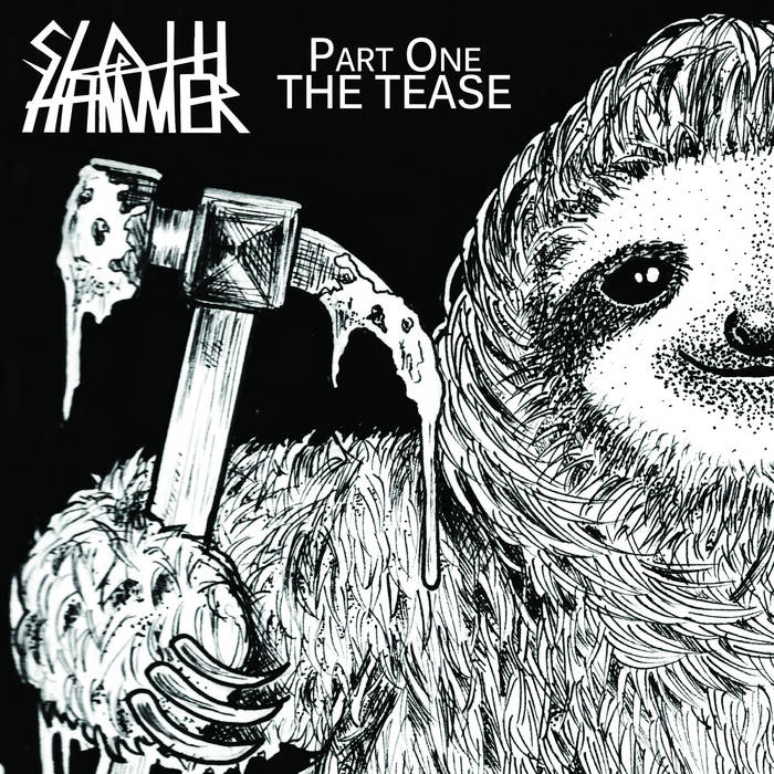 SLOTH HAMMER - Part One - The Tease cover 