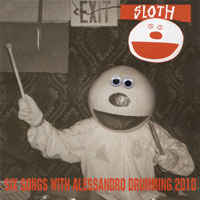 SLOTH - Six Songs With Alessandro Drumming 2010 / Nothing Can Stop Me '92 Demo cover 