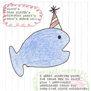SLOTH - Sloth's Bass Player's Birthday Party's Show's Merch CD!! cover 