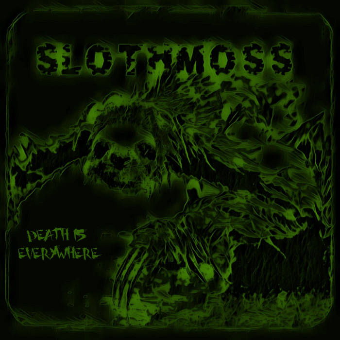 SLOTHMOSS - Death Is Everywhere cover 
