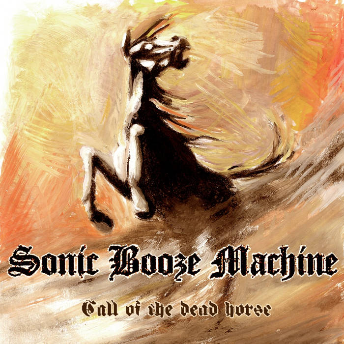 SONIC BOOZE MACHINE - Call Of The Dead Horse cover 