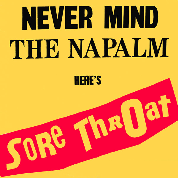 SORE THROAT - Never Mind The Napalm Here's Sore Throat cover 
