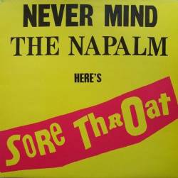 SORE THROAT - Never Mind The Napalm Here's Sore Throat cover 