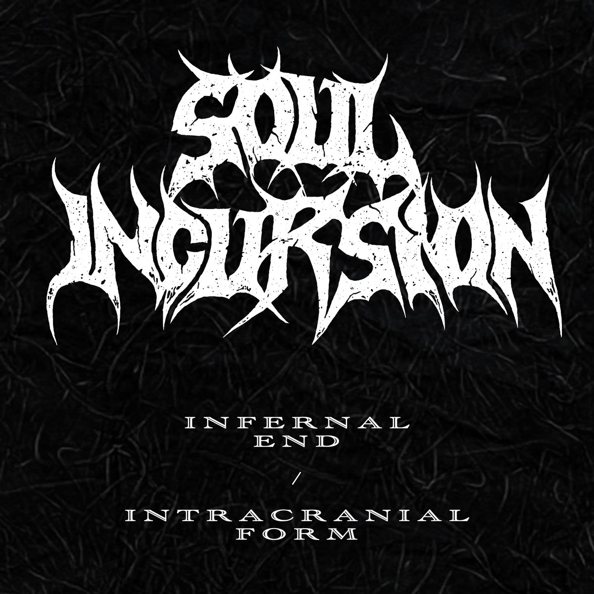 SOUL INCURSION - Infernal End / Intracranial Form cover 