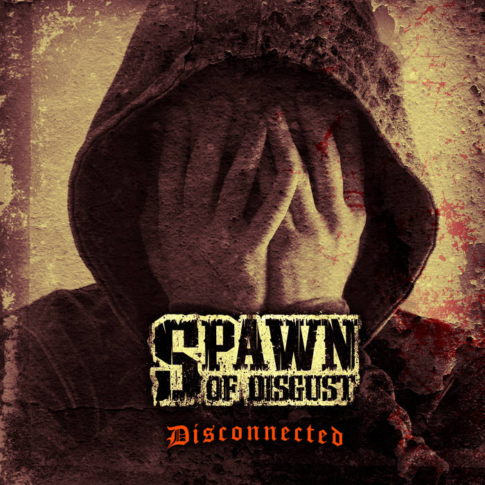 SPAWN OF DISGUST - Disconnected cover 