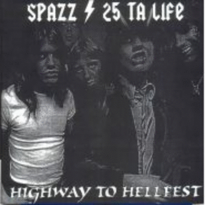 SPAZZ - Highway To Hellfest / Spazz & 25 Ta Life cover 