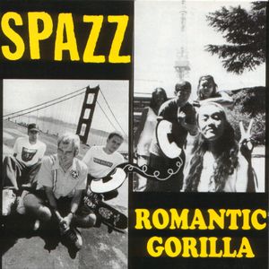 SPAZZ - Spazz / Romantic Gorilla cover 