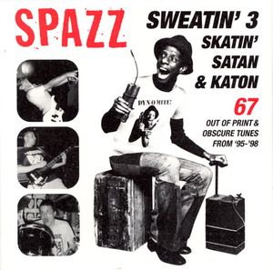 SPAZZ - Sweatin' 3: Skatin', Satan & Katon cover 