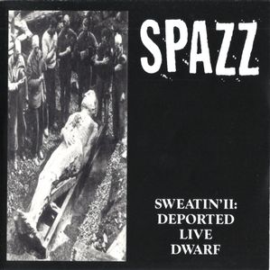 SPAZZ - Sweatin' II: Deported Live Dwarf cover 