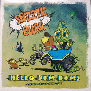 SPAZZTIC BLURR - Hello Dum Dums + Bedrock Blurr Demo 1986 cover 
